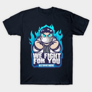 WE FIGHT FOR YOU T-Shirt